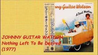 Watch Johnny Guitar Watson Nothing Left To Be Desired video