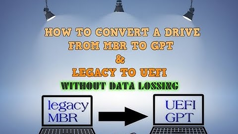 HOW TO CONVERT A DRIVE ROM MBR TO GPT & FROM LEGACY TO UEFI  (WITHOUT DATA LOSSING)