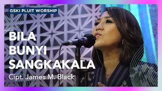 Bila Bunyi Sangkakala (KJ 278/NP 341/NR 125/NKI 200) | Voice of Worship | GSKI Pluit Worship