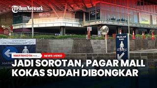 Usai Jadi Sorotan, Kini Pagar Mall Kokas Sudah Dibongkar