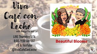 Viva Cafe con Leche S5Ep40: Beautiful Blooms