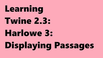 Twine 2.3: Harlowe 3: Displaying Passages