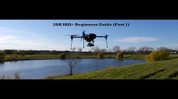 3DR IRIS+ Quadcopter | A Complete Beginners Guide (Part 1)