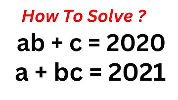 Math Olympiad Challenge ab+c=2020; a+bc=2021| A Nice Integer Solutions