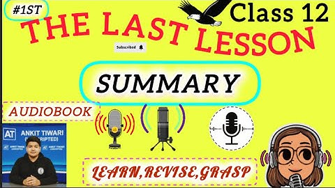 The Last Lesson | Class 12th English Chapter 1 | Full Explanation/Summary/Long Questions Answers