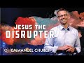 Disrupted: Jesus The Disrupter