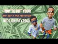 How to Put Your Kids on Payroll and Get A Tax Write Off