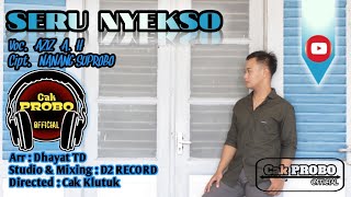 AZIZ A.H || SERU NYEKSO || Cipt. Nanang Suprobo