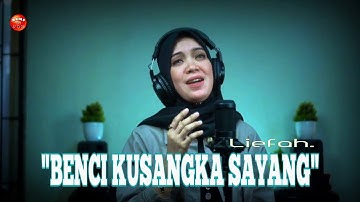 LIEFAH MANIEZ _ BENCI KUSANGKA SAYANG | ( Official Lyrik Video )