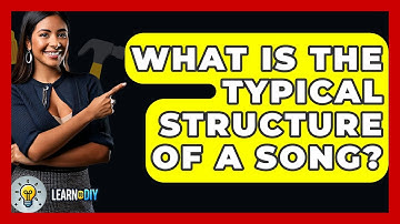 What Is The Typical Structure Of A Song? - LearnToDIY360.com