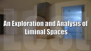 An Exploration and Analysis of Liminal Spaces