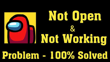 How to Fix Among Us Game App Not Working Issue | Among Us Not Open Problem in Android & Ios
