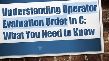 Understanding Operator Evaluation Order in C: What You Need to Know