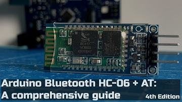 Arduino Bluetooth HC 06 + AT Command Set: A Comprehensive Guide: 4th Edition