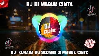 DJ REMIX TERBARU 2022  DI MABUK CINTA REMIX FULL BASS VIRAL TIKTOK