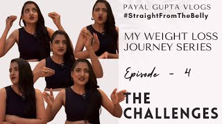 My weight Loss Journey EP 4 - THE CHALLENGES - Payal Gupta Vlogs - Straight from the belly