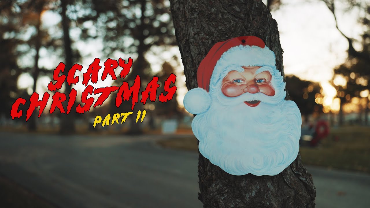 Scary Christmas: Part II - YouTube