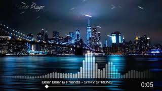 Bear Bear & Friends - STAY STRONG