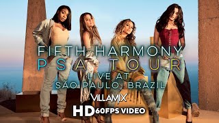 [60FPS] Fifth Harmony - PSA Tour (Live at VillaMix Festival São Paulo, Brazil) [Full Show]