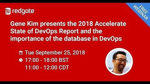 Gene Kim joins Redgate to discuss The 2018 Accelerate State of DevOps  Report