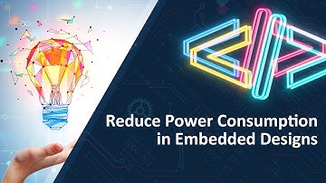 Reduce Power Consumption in Embedded Designs