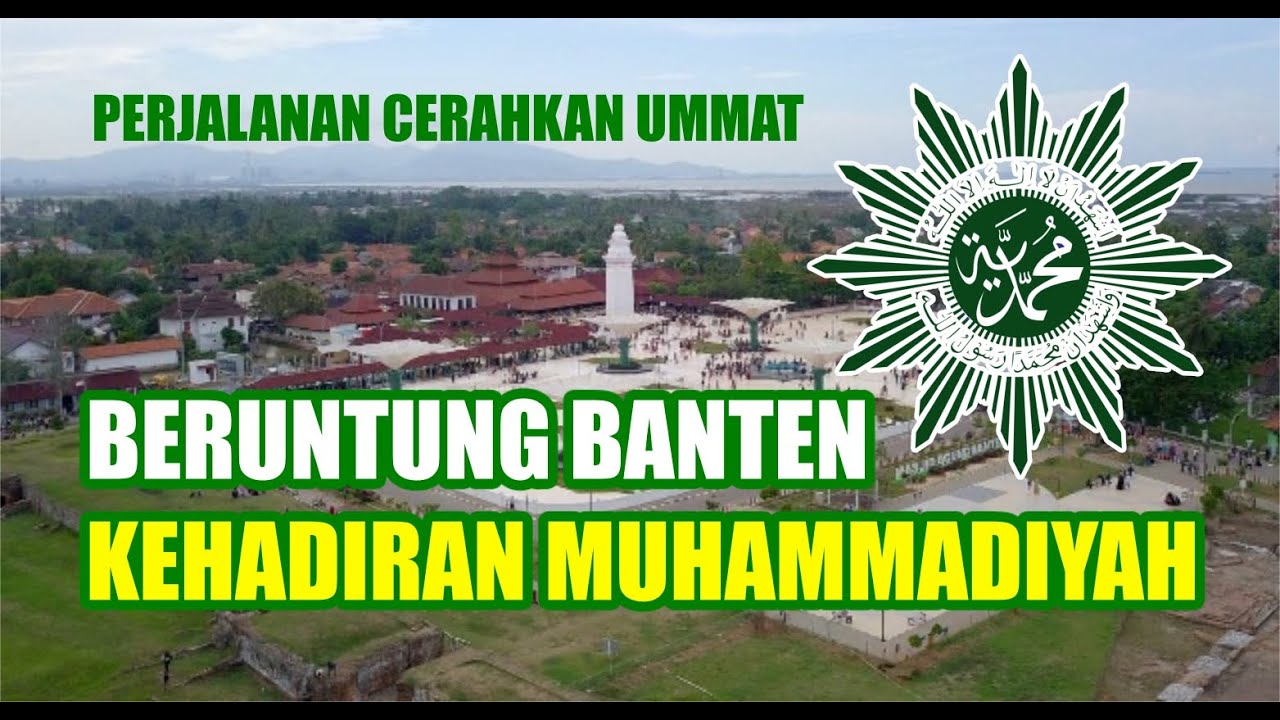KIPRAH MUHAMMADIYAH BANTEN (PERJUANGAN MENCERAHKAN UMMAT)