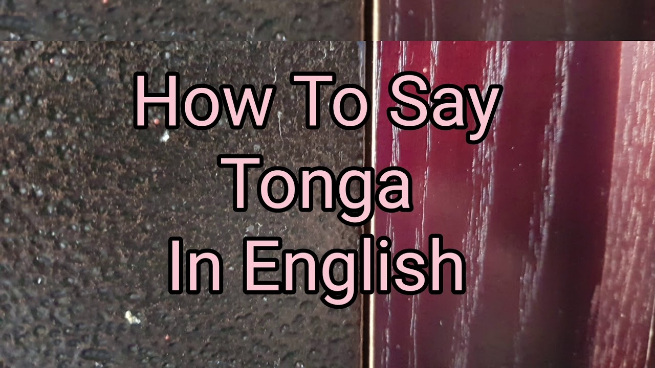 How To Say Tonga In English YouTube