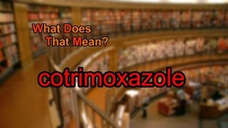What does cotrimoxazole mean