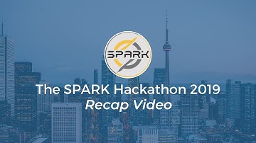 SPARK Hackathon 2019- RECAP VIDEO