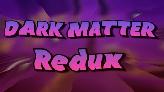 Dark Matter Suite Redux Xxl Layout By Me Geometry Dash 211