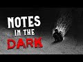 "Notes In The Dark" Creepypasta | Scary Stories from The Internet