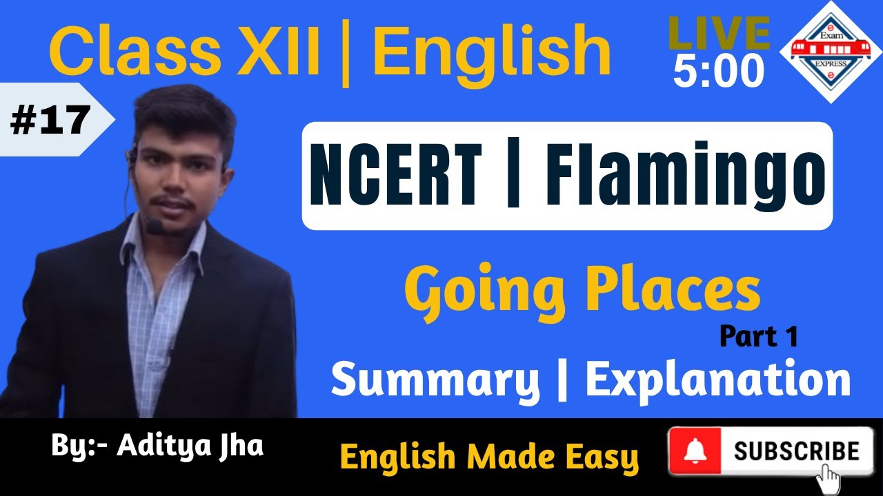 CBSE Class 12 English | Flamingo | Going Places Part 1 | English Made Easy | By:- Aditya Jha