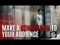 Make a connection with your Audience