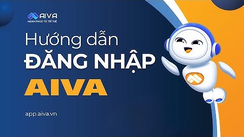 Hướng dẫn Đăng nhập trên AIVA