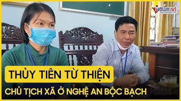 Chủ tịch xã ở Nghệ An bộc bạch chuyện Thuỷ Tiên trao tiền cho dân Youtube