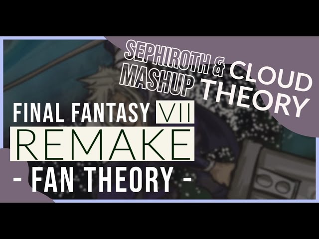 Final Fantasy VII Remake - Sephiroth & Cloud Mashup - Fan Theory | A New Sephiroth hidden in Remake