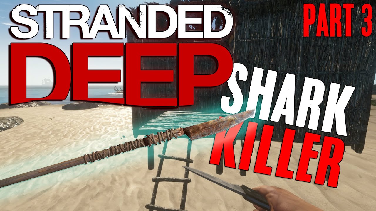 Stranded Deep Gameplay Part 3 [GIVEAWAY] - SHELTER COMPLETE! + SHARK ...