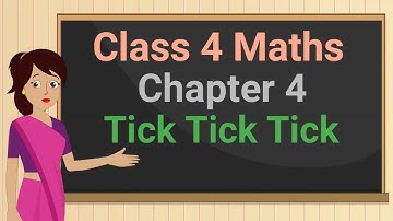 Class 4 Maths Chapter 4 "Tick Tick Tick" (Part 2) cbse ncert english medium
