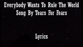 Everybody Wants To Rule The World - Tears For Fears (Lyrics)