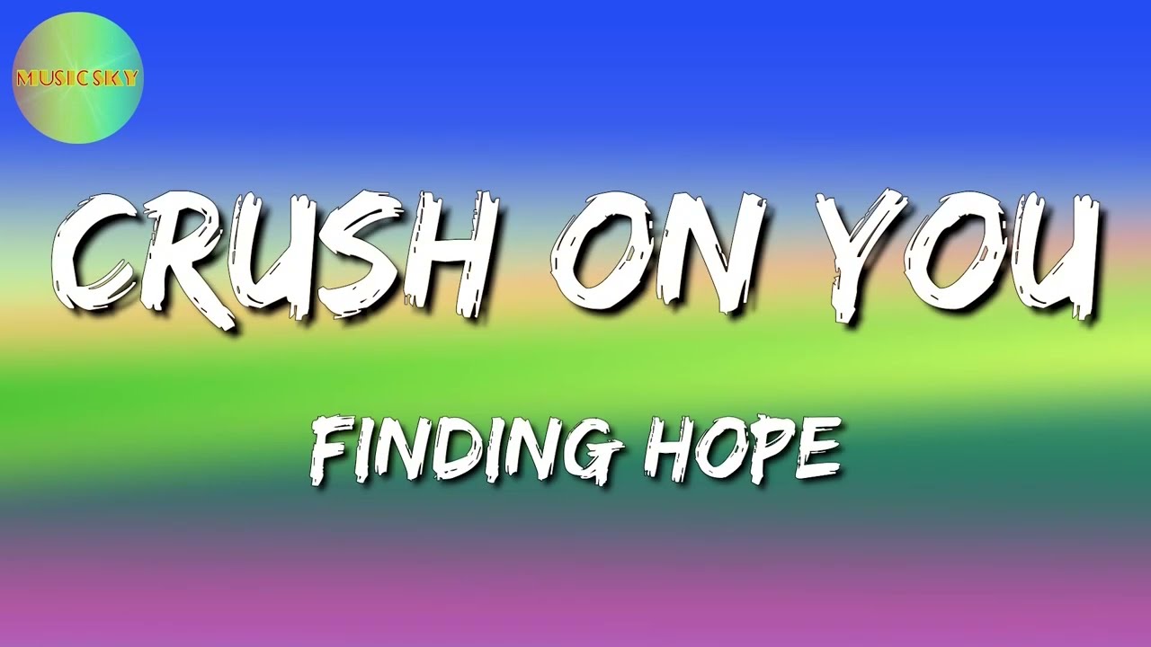 Finding Hope - Crush On You (Video Lyrics)