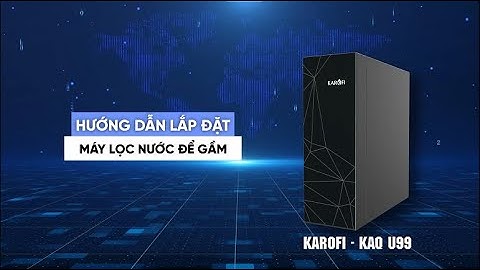 Hướng Dẫn Lắp Đặt Máy Lọc Nước | Karofi KAQ - U99