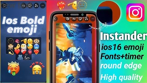 🫠New instander l ios 16 emoji + Timer + 60 second stories + fonts round edge l INSTANDAER UPDATE