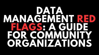 Data Management Red Flags: A Guide for Community Organizations