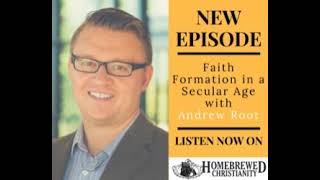 Faith Formation in a Secular Age with Andrew Root