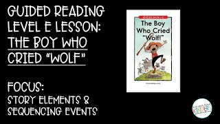 Famous Guided Reading Level E Lesson: The Boy Who Cried  Wolf Profile
