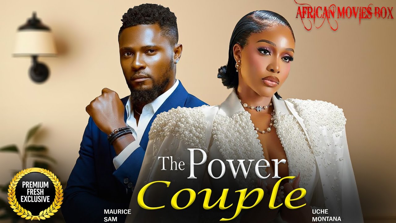 THE POWER COUPLE – MAURICE SAM, UCHE MONTANA | Nigerian Movies 2026 Latest Full Movies
