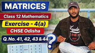 Matrices-20 // Class 12 mathematics exercise -4(a) // CHSE Odisha // Q no. 41,42,43&44