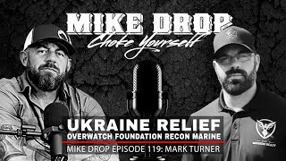 Ukraine Relief Veteran Mark Turner | Mike Ritland Podcast Episode 119