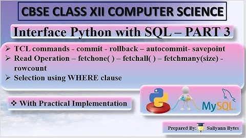 Interface Python with MySQL (Part 3) | TCL Commands & Read Operations| CBSE Class 12 Computer Sci