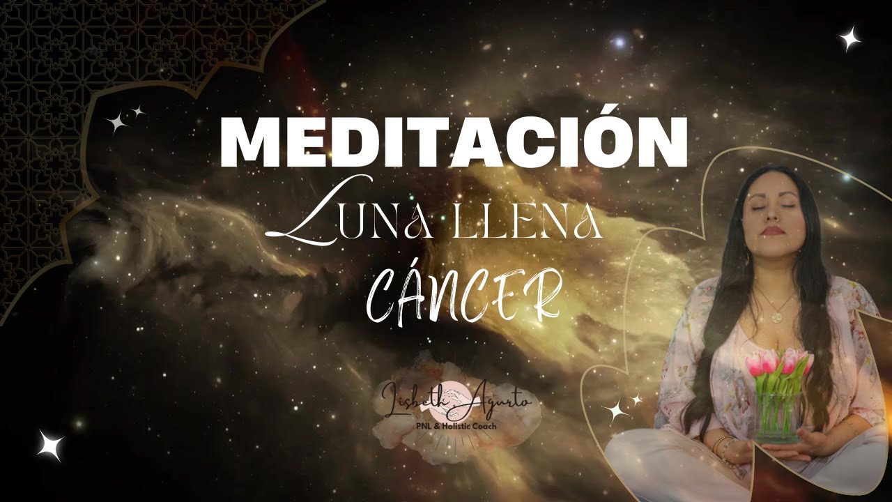 MEDITACIÓN GUIADA LUNA LLENA EN CÁNCER- 13 enero 2025 - YouTube